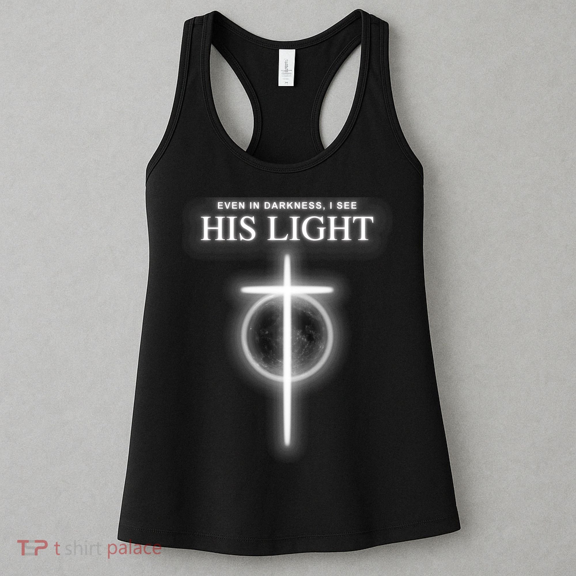 Even In The Darkness I See His Light Jesus Christian  Women's Tank Top