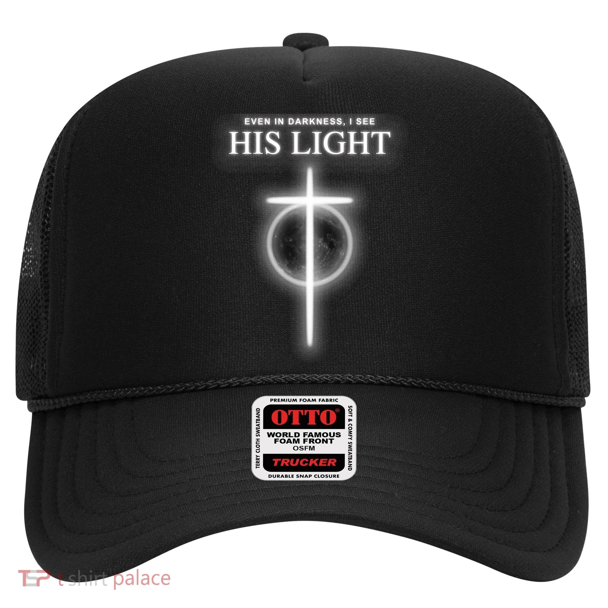 Even In The Darkness I See His Light Jesus Christian  Hat