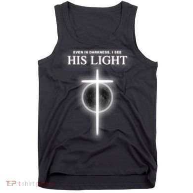 Even In The Darkness I See His Light Jesus Christian  Tank Top