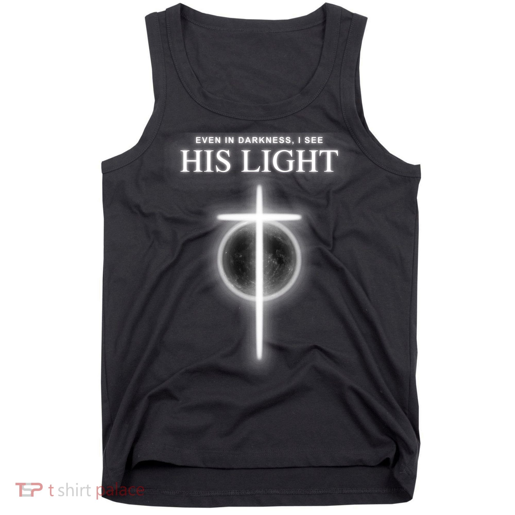 Even In The Darkness I See His Light Jesus Christian  Tank Top