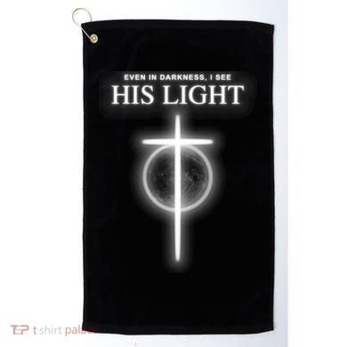 Even In The Darkness I See His Light Jesus Christian  Golf Towel