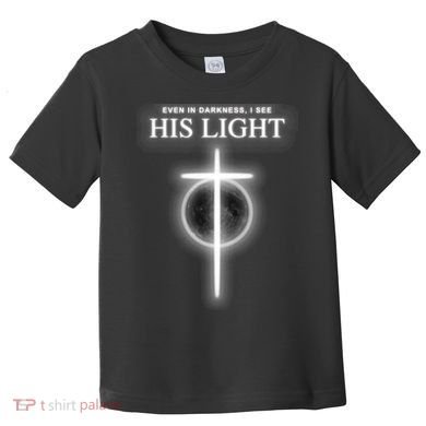 Even In The Darkness I See His Light Jesus Christian  Toddler T-Shirt