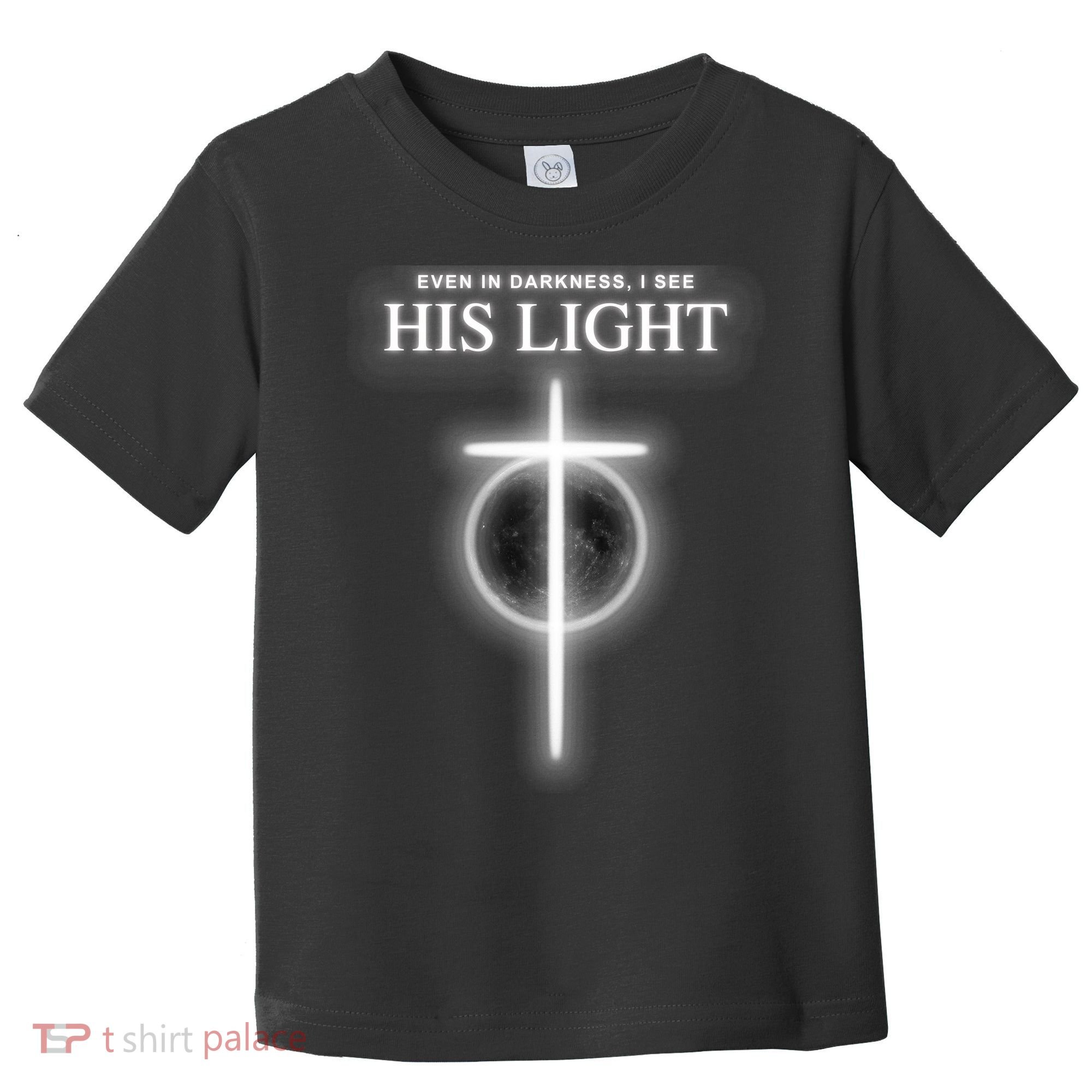 Even In The Darkness I See His Light Jesus Christian  Toddler T-Shirt