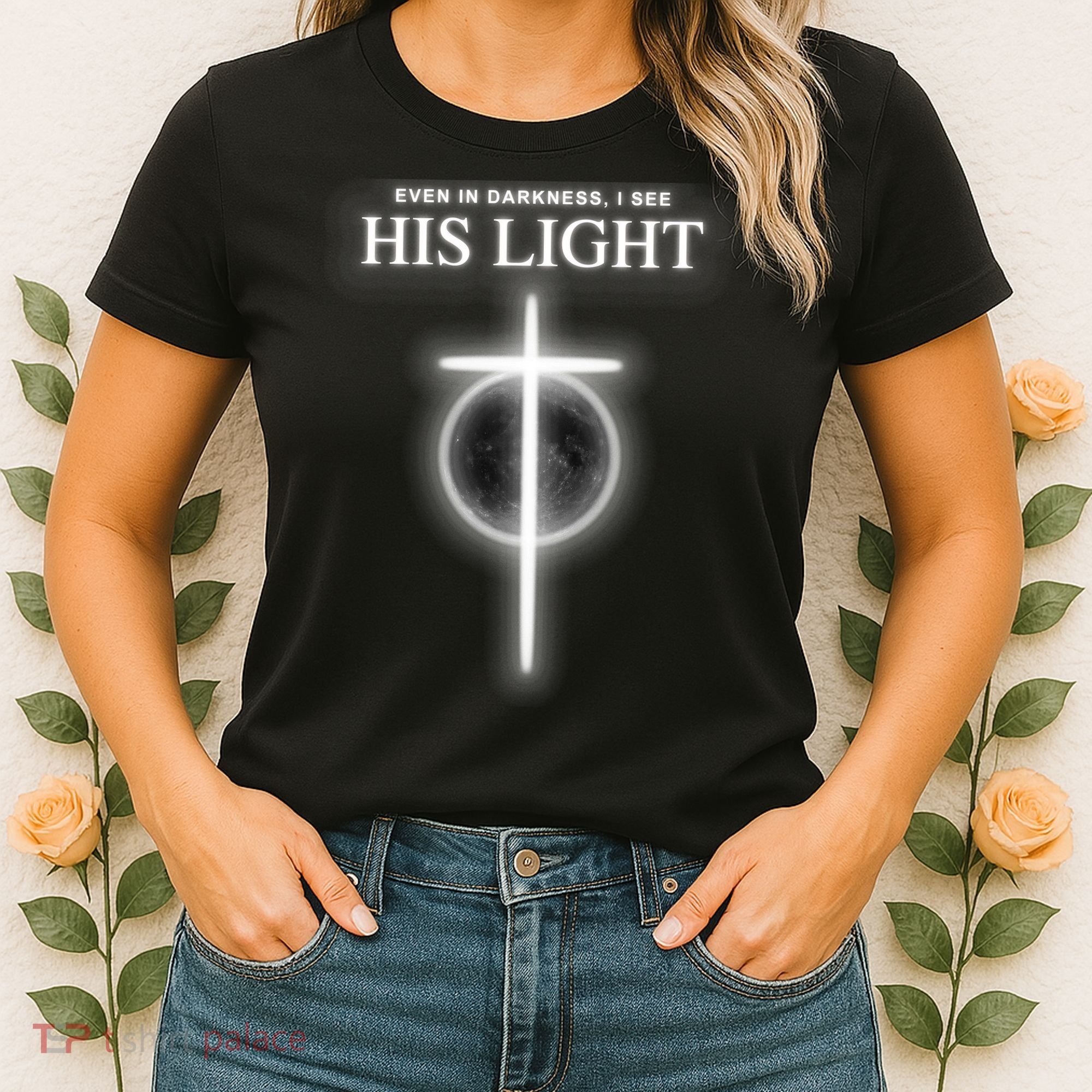 Even In The Darkness I See His Light Jesus Christian  Women's T-Shirt