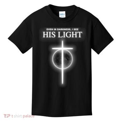 Even In The Darkness I See His Light Jesus Christian  Kids T-Shirt