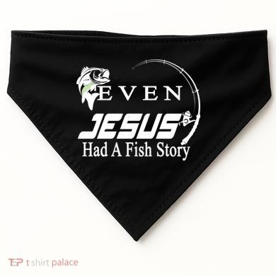Even Jesus Had A Fish Story USA-Made Doggie Bandana