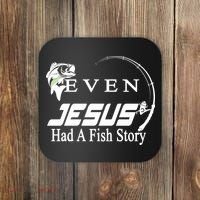 Even Jesus Had A Fish Story Coaster thumb 0