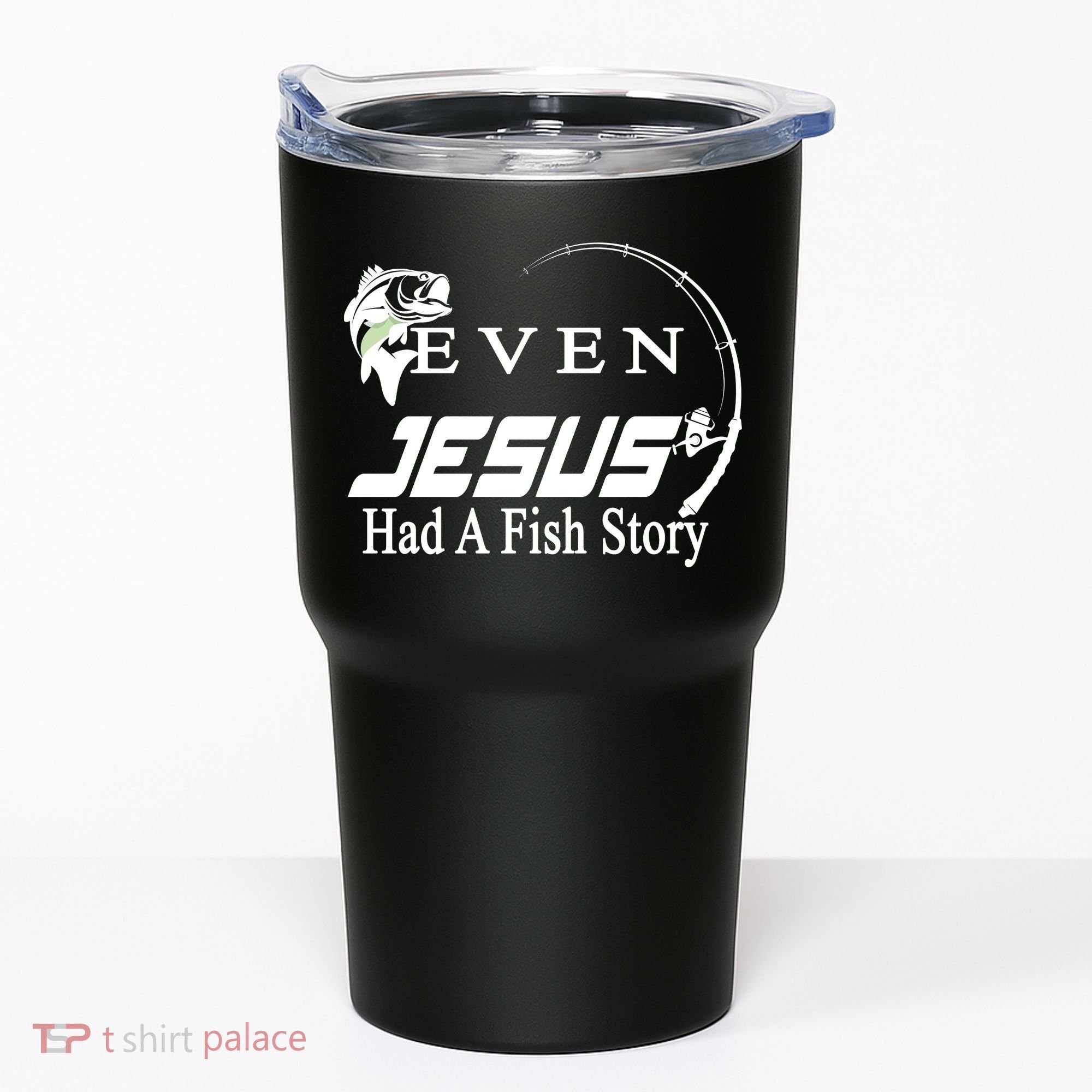 Even Jesus Had A Fish Story Tumbler