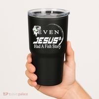 Even Jesus Had A Fish Story Tumbler thumb 2
