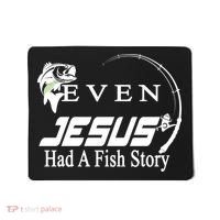 Even Jesus Had A Fish Story Mousepad thumb 0