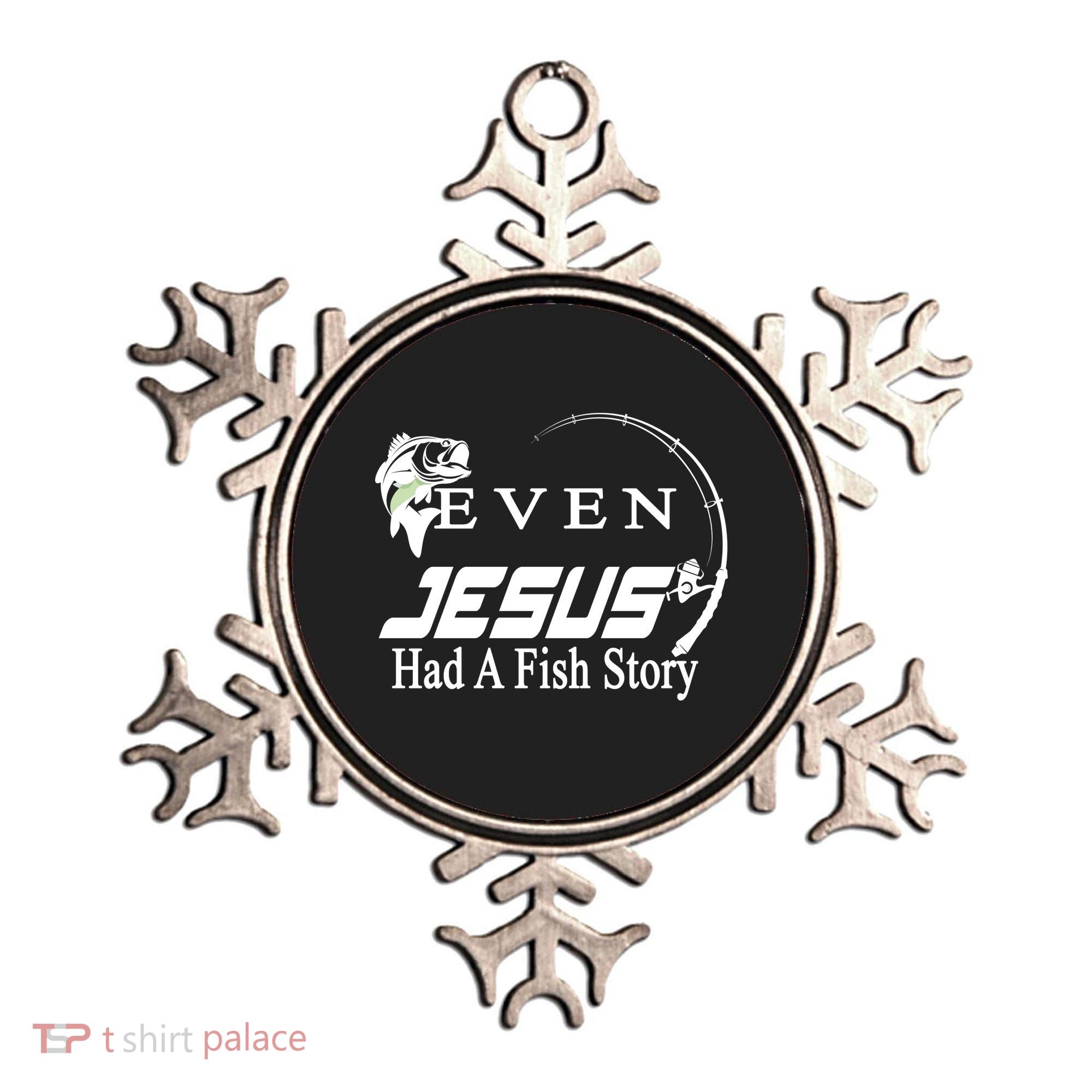 Even Jesus Had A Fish Story Ornament