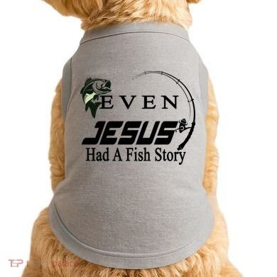 Even Jesus Had A Fish Story Doggie Tank