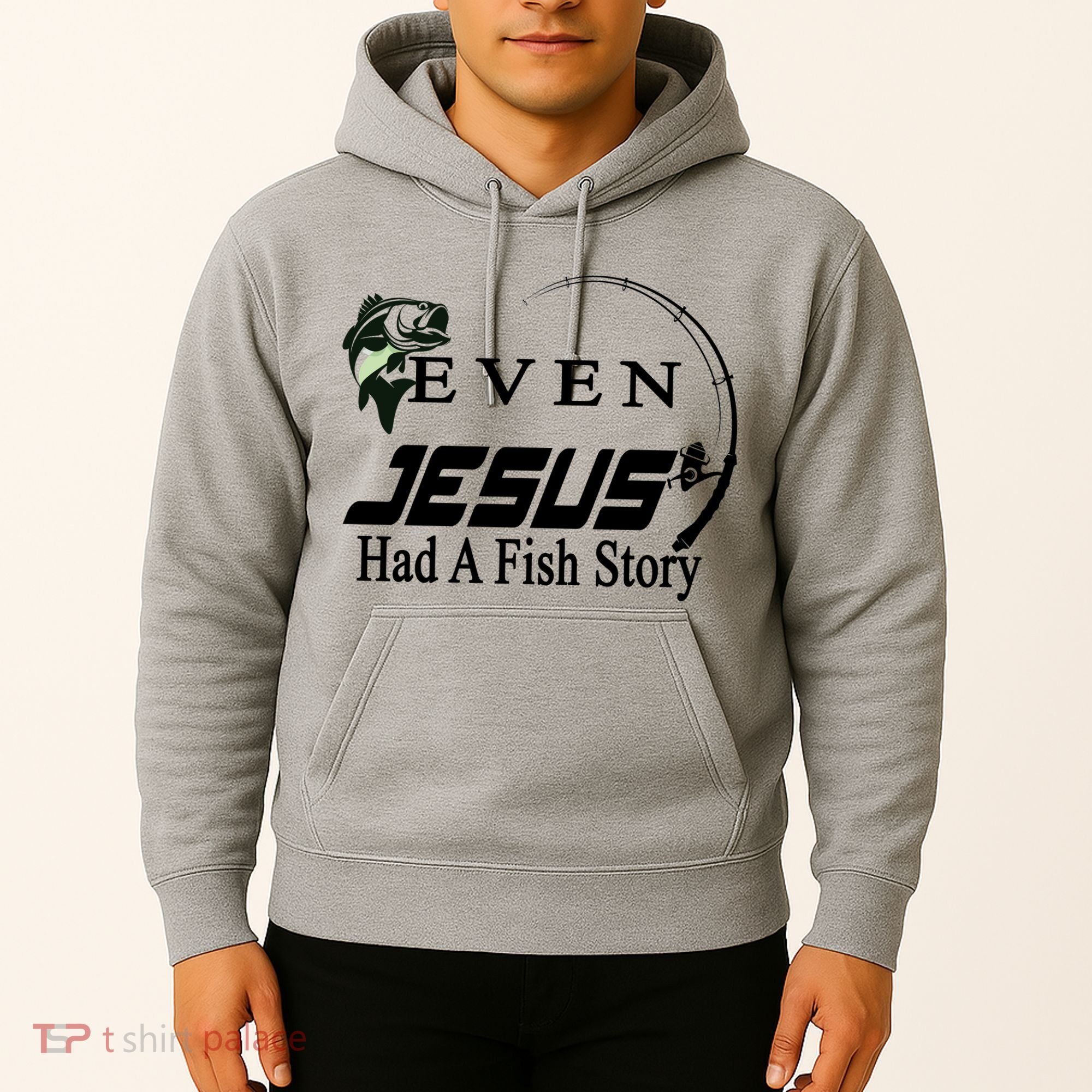 Even Jesus Had A Fish Story Hoodie