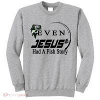 Even Jesus Had A Fish Story Sweatshirt thumb 0