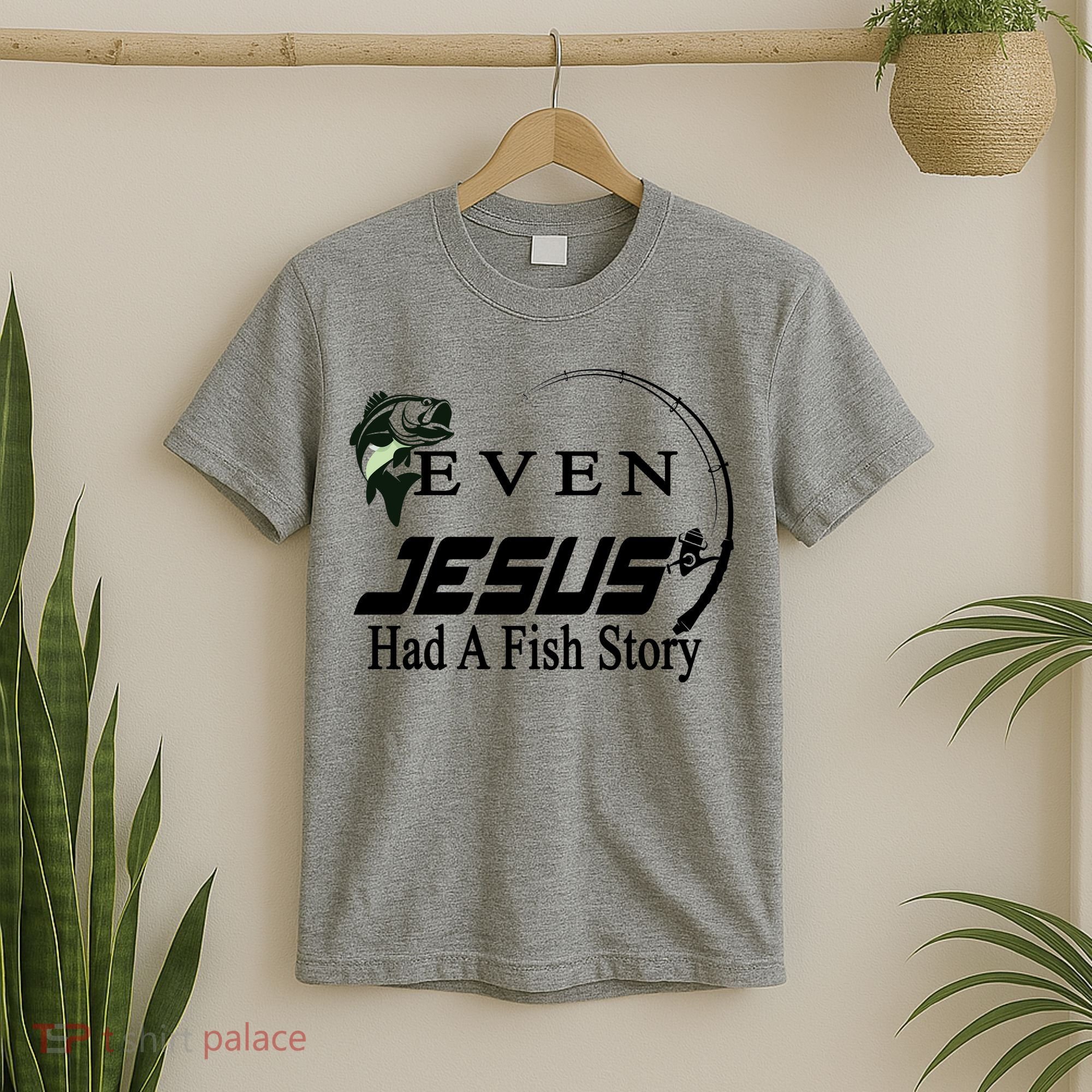 Even Jesus Had A Fish Story T-Shirt