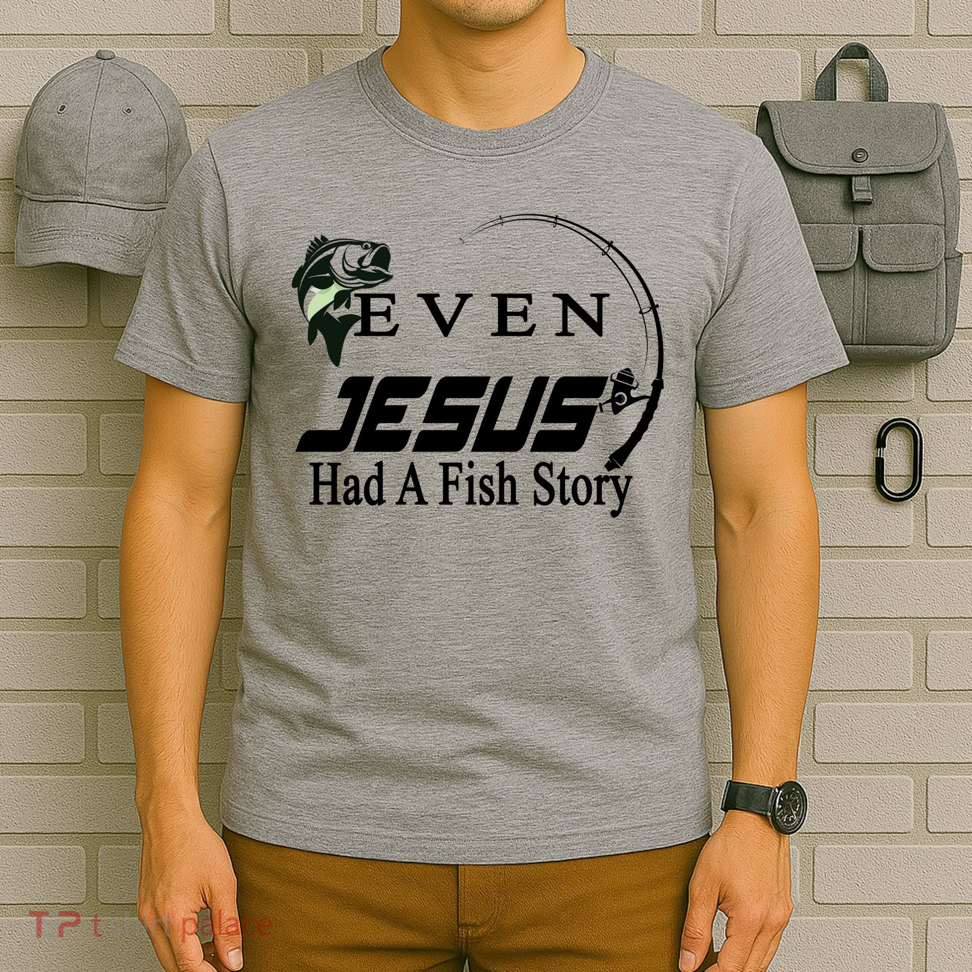 Even Jesus Had A Fish Story T-Shirt