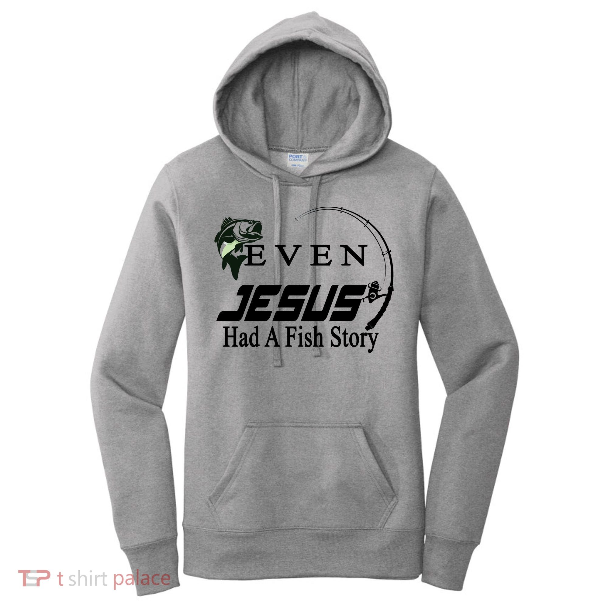 Even Jesus Had A Fish Story Women's Hoodie
