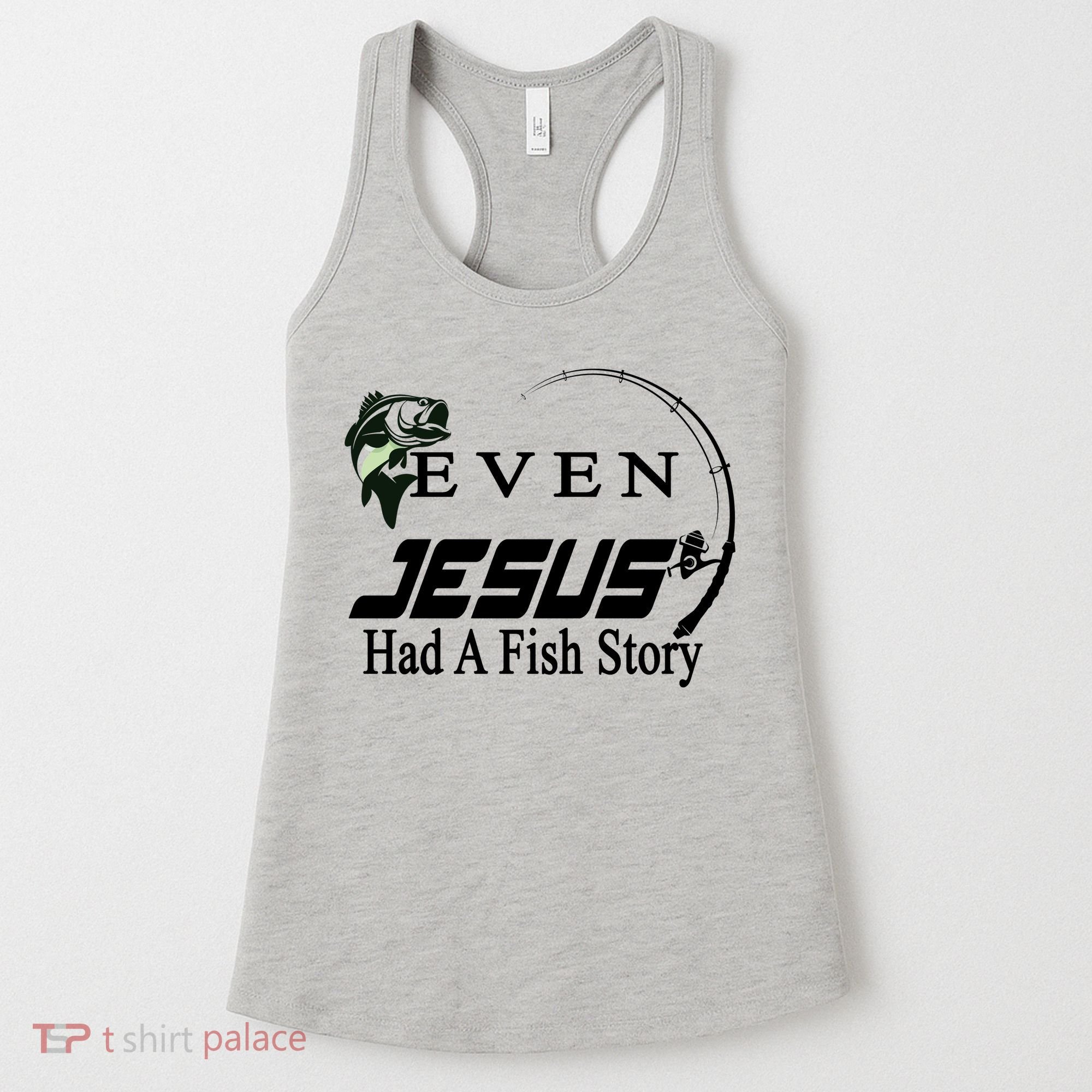 Even Jesus Had A Fish Story Women's Tank Top