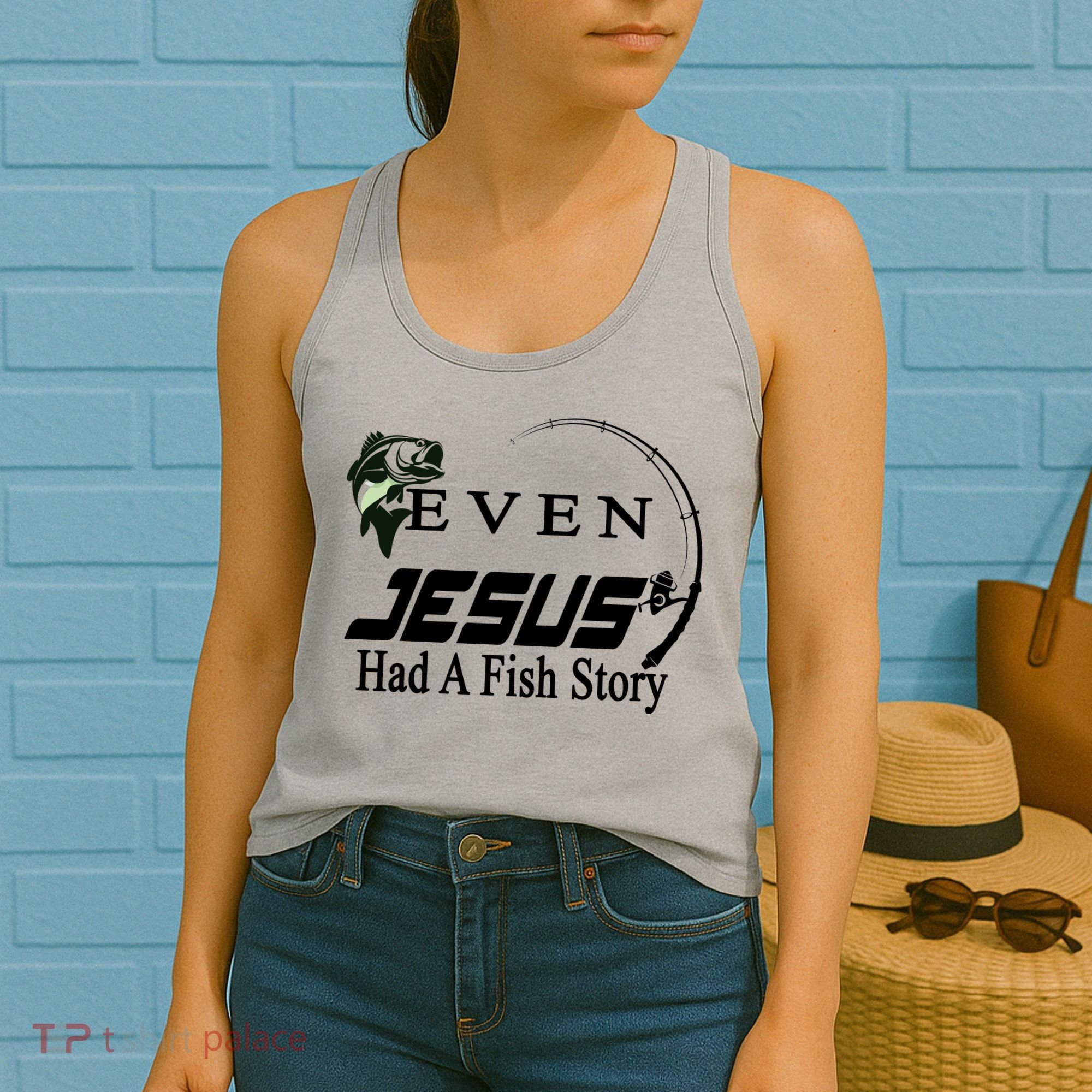 Even Jesus Had A Fish Story Women's Tank Top