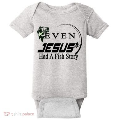 Even Jesus Had A Fish Story Baby Bodysuit