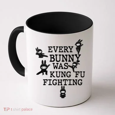 Every Bunny Was Kung Fu Fighting Coffee Mug