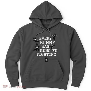 Every Bunny Was Kung Fu Fighting Hoodie