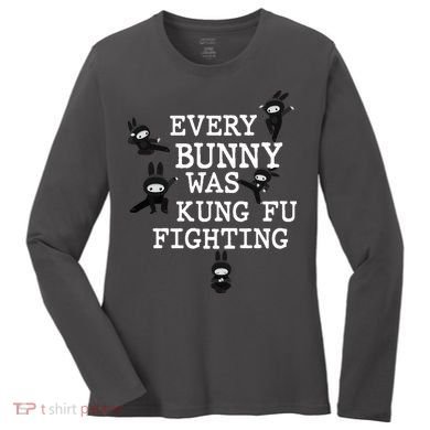 Every Bunny Was Kung Fu Fighting Women's Long Sleeve Shirt