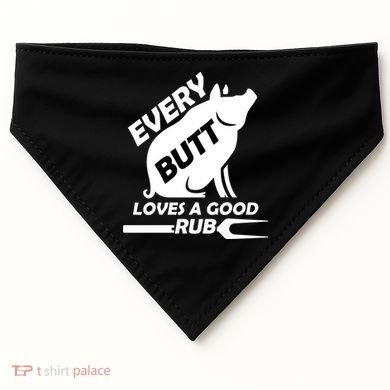 Every Butt Needs A Good Rub USA-Made Doggie Bandana