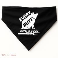 Every Butt Needs A Good Rub USA-Made Doggie Bandana thumb 0