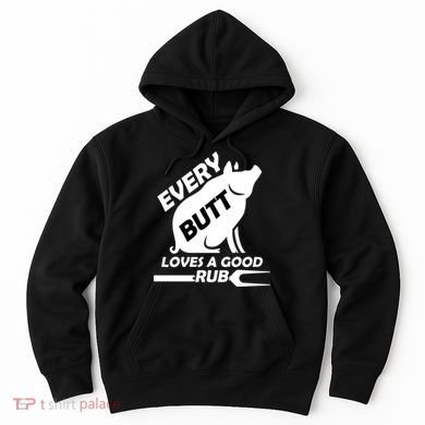 Every Butt Needs A Good Rub Hoodie