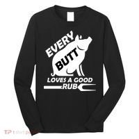 Every Butt Needs A Good Rub Long Sleeve Shirt thumb 0