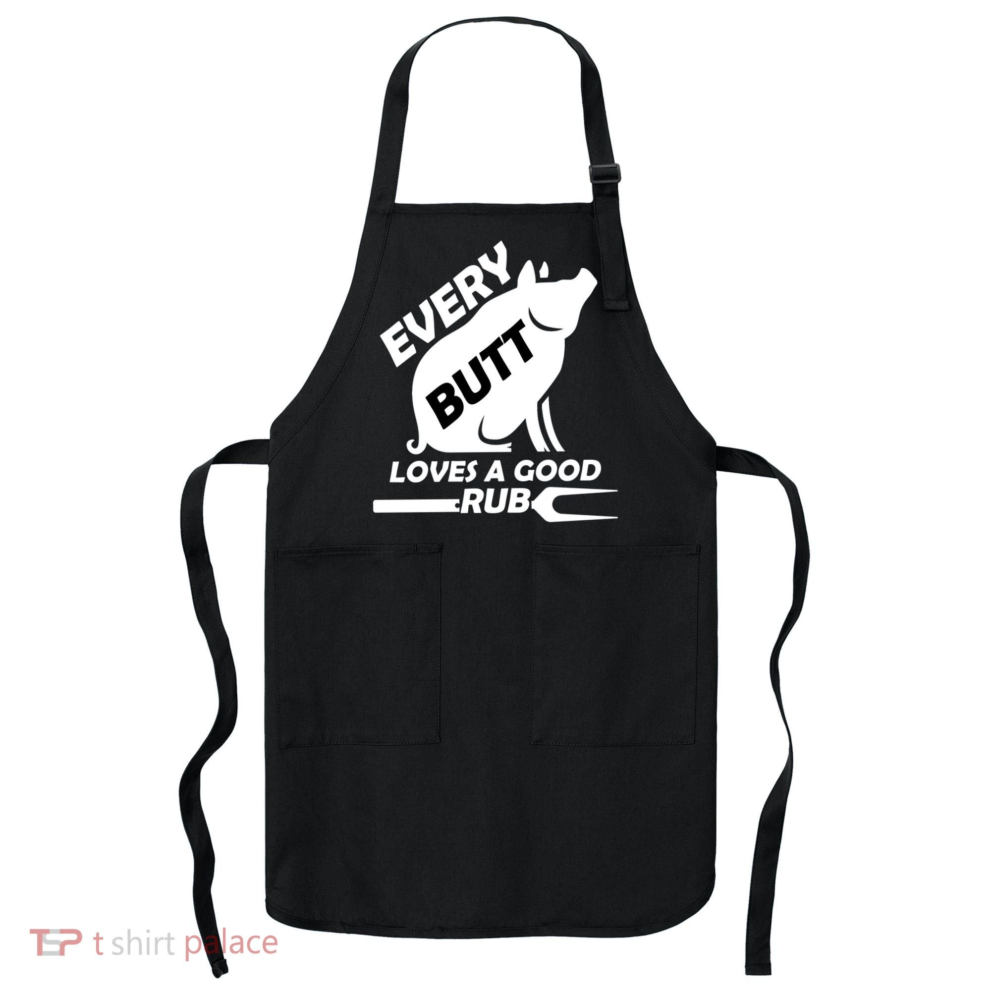 Every Butt Needs A Good Rub Apron