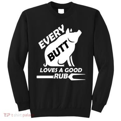 Every Butt Needs A Good Rub Sweatshirt