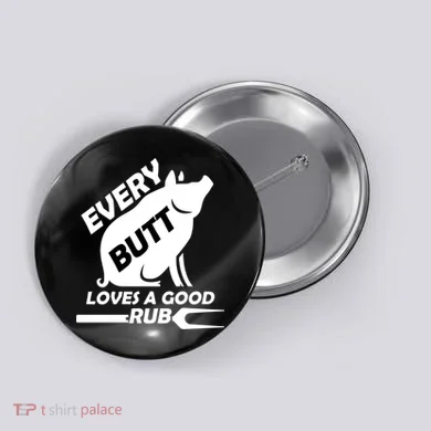 Every Butt Needs A Good Rub Button