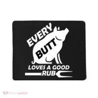 Every Butt Needs A Good Rub Mousepad thumb 0