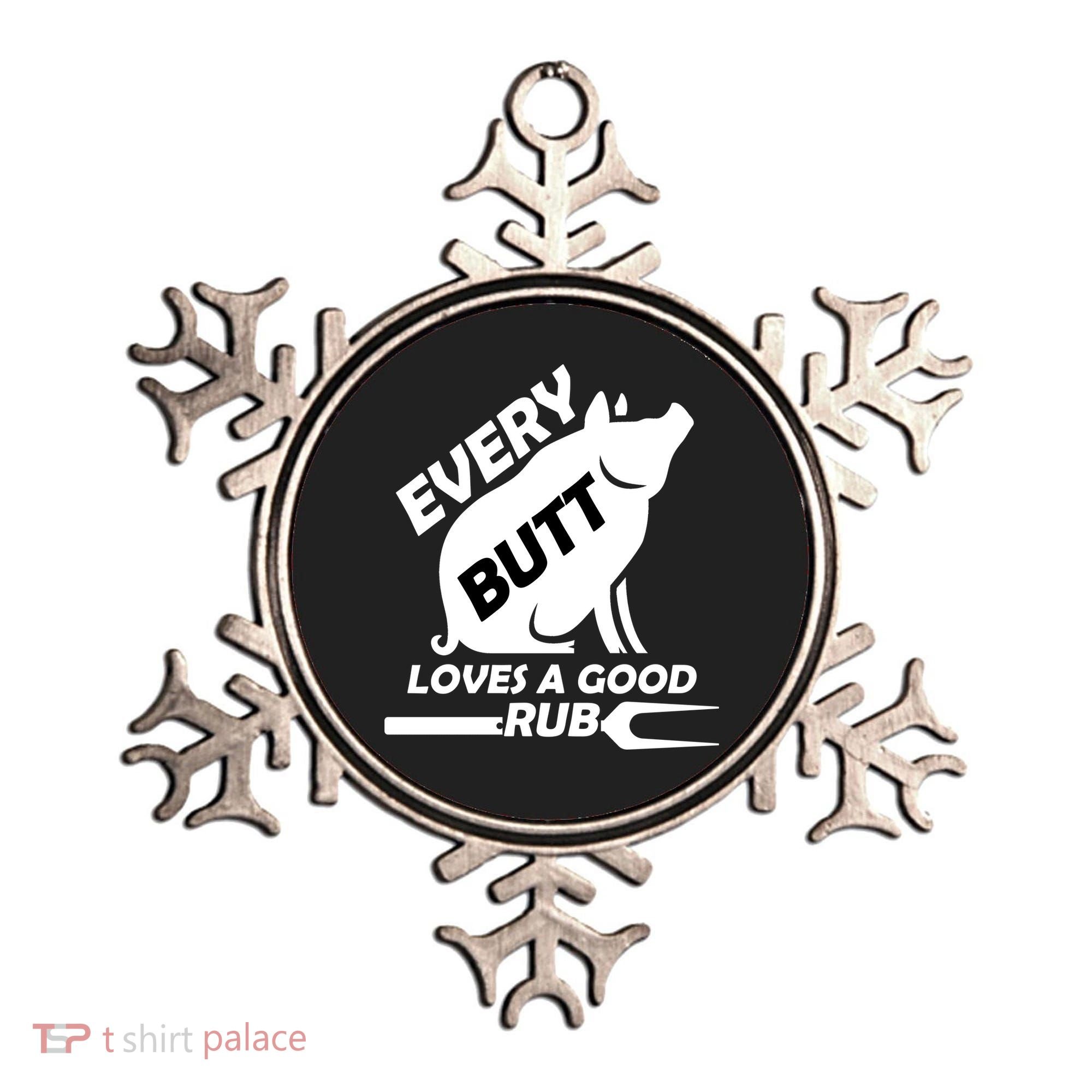 Every Butt Needs A Good Rub Ornament