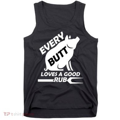 Every Butt Needs A Good Rub Tank Top