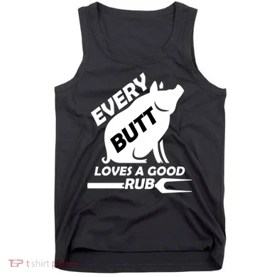 Every Butt Needs A Good Rub Tank Top