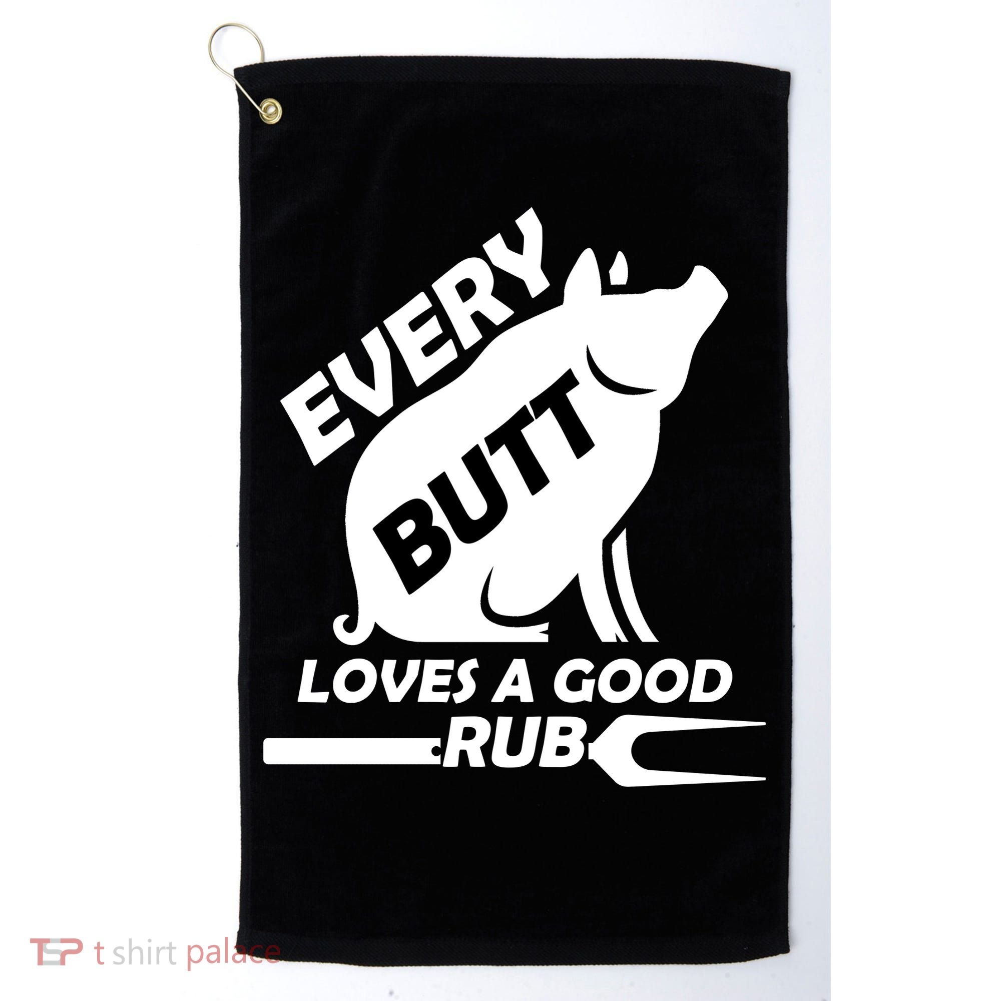 Every Butt Needs A Good Rub Golf Towel