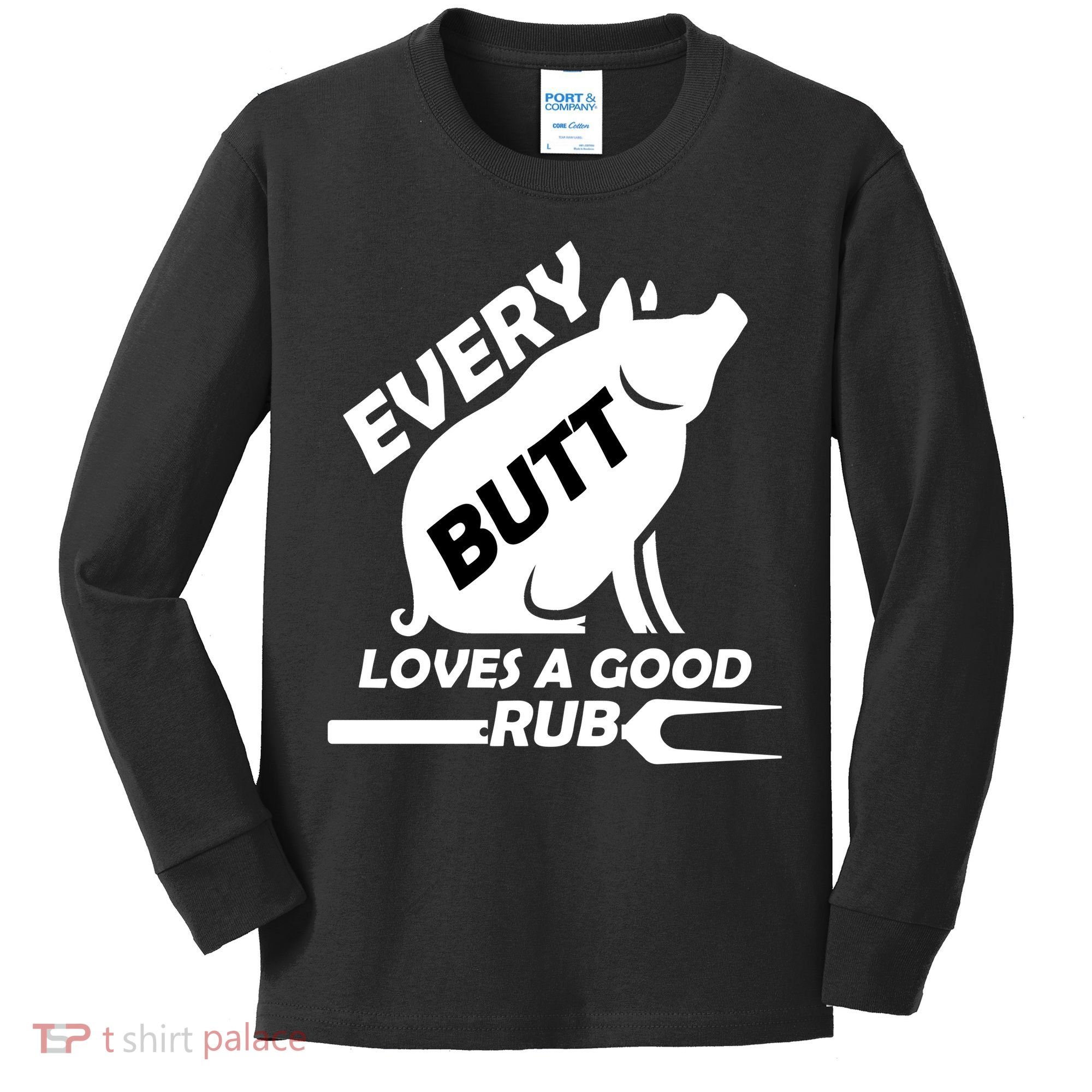 Every Butt Needs A Good Rub Kids Long Sleeve Shirt