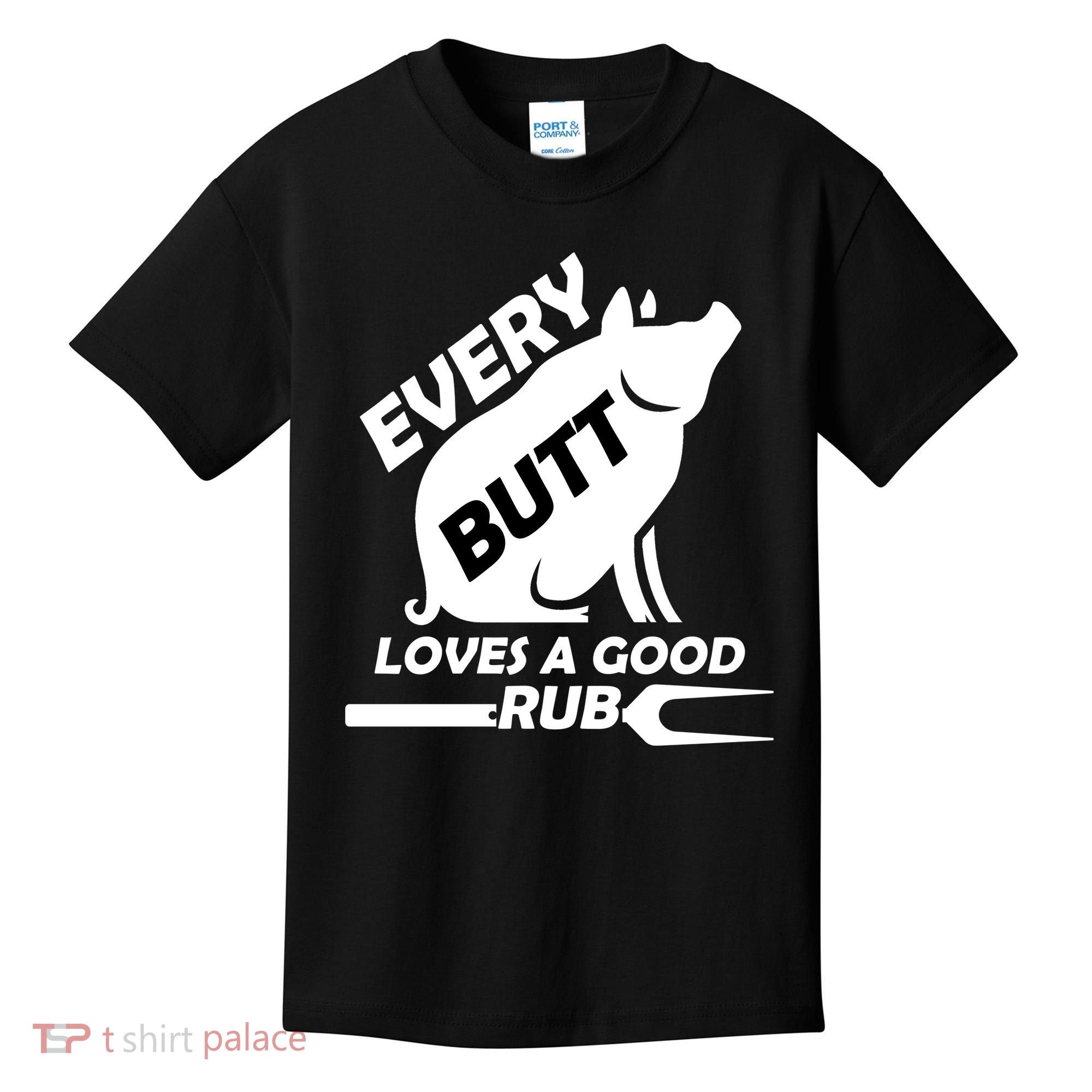 Every Butt Needs A Good Rub Kids T-Shirt