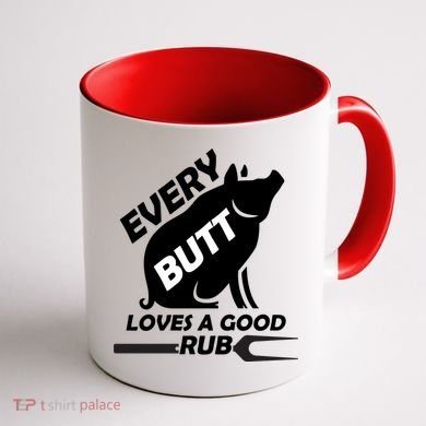 Every Butt Needs A Good Rub Coffee Mug back