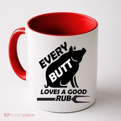 Every Butt Needs A Good Rub Coffee Mug