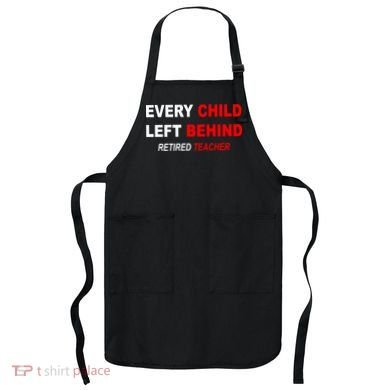 Every Child Left Behind Retired Teacher Apron
