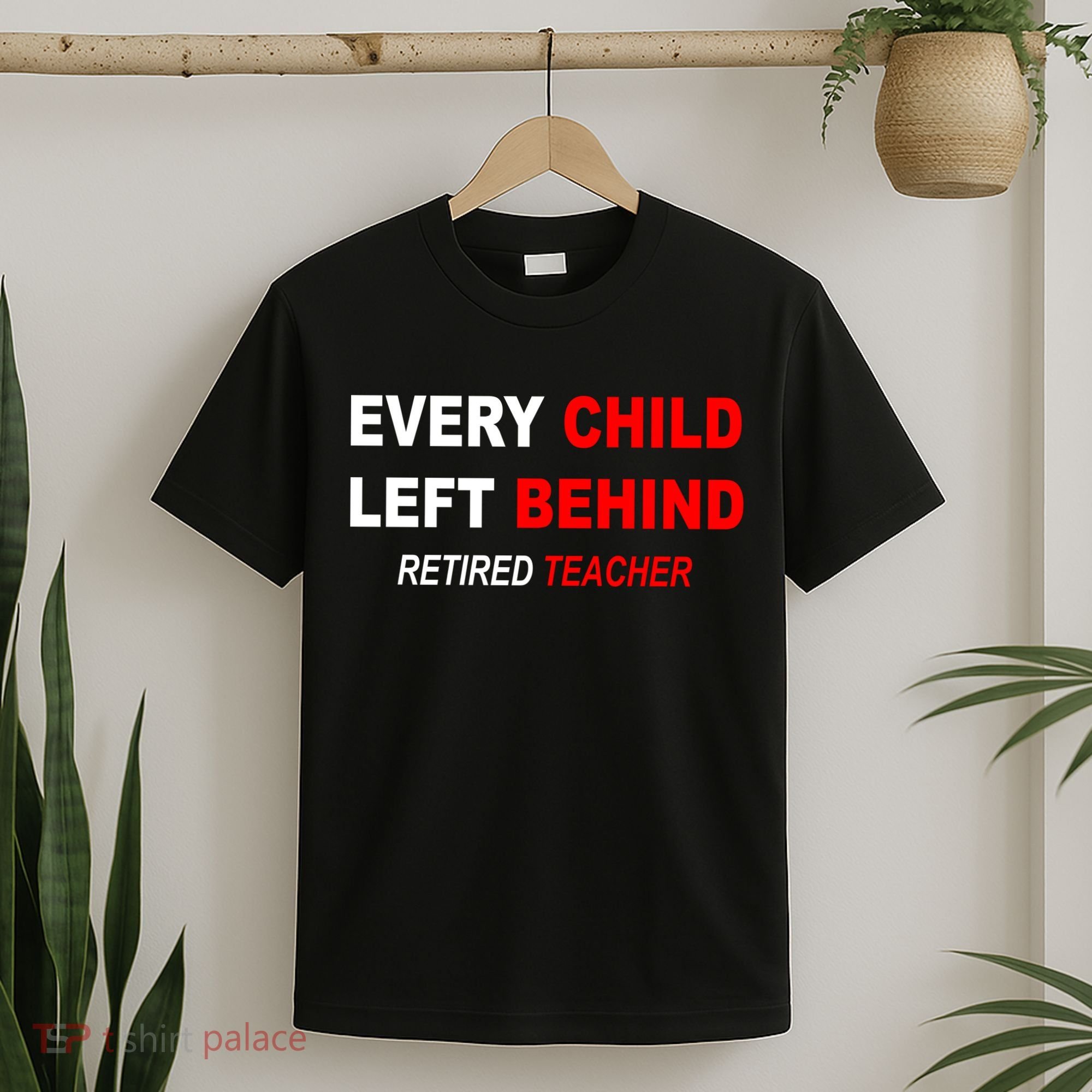 Every Child Left Behind Retired Teacher T-Shirt