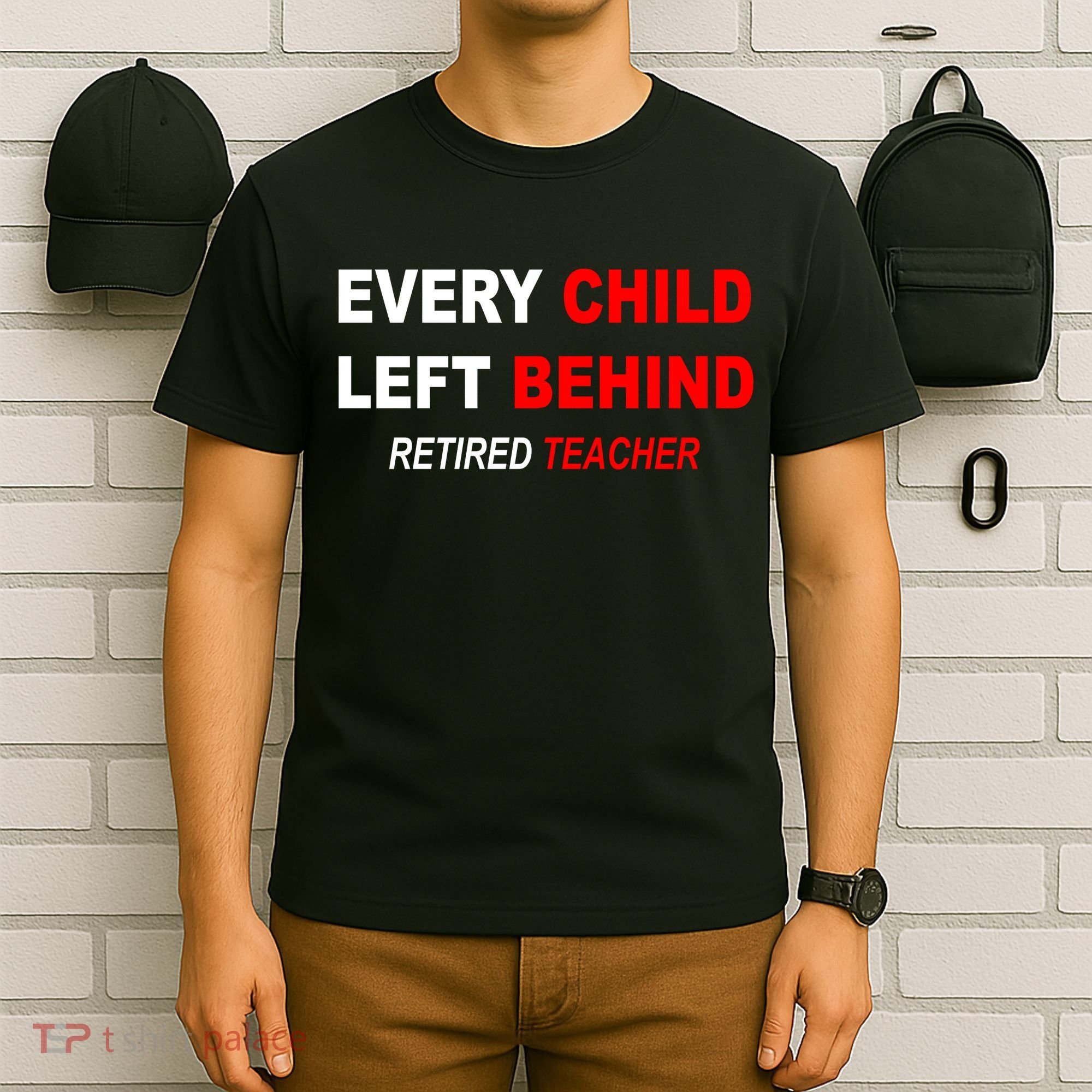 Every Child Left Behind Retired Teacher T-Shirt