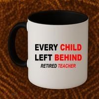 Every Child Left Behind Retired Teacher Coffee Mug thumb 2