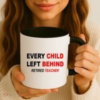 Every Child Left Behind Retired Teacher Coffee Mug thumb 3