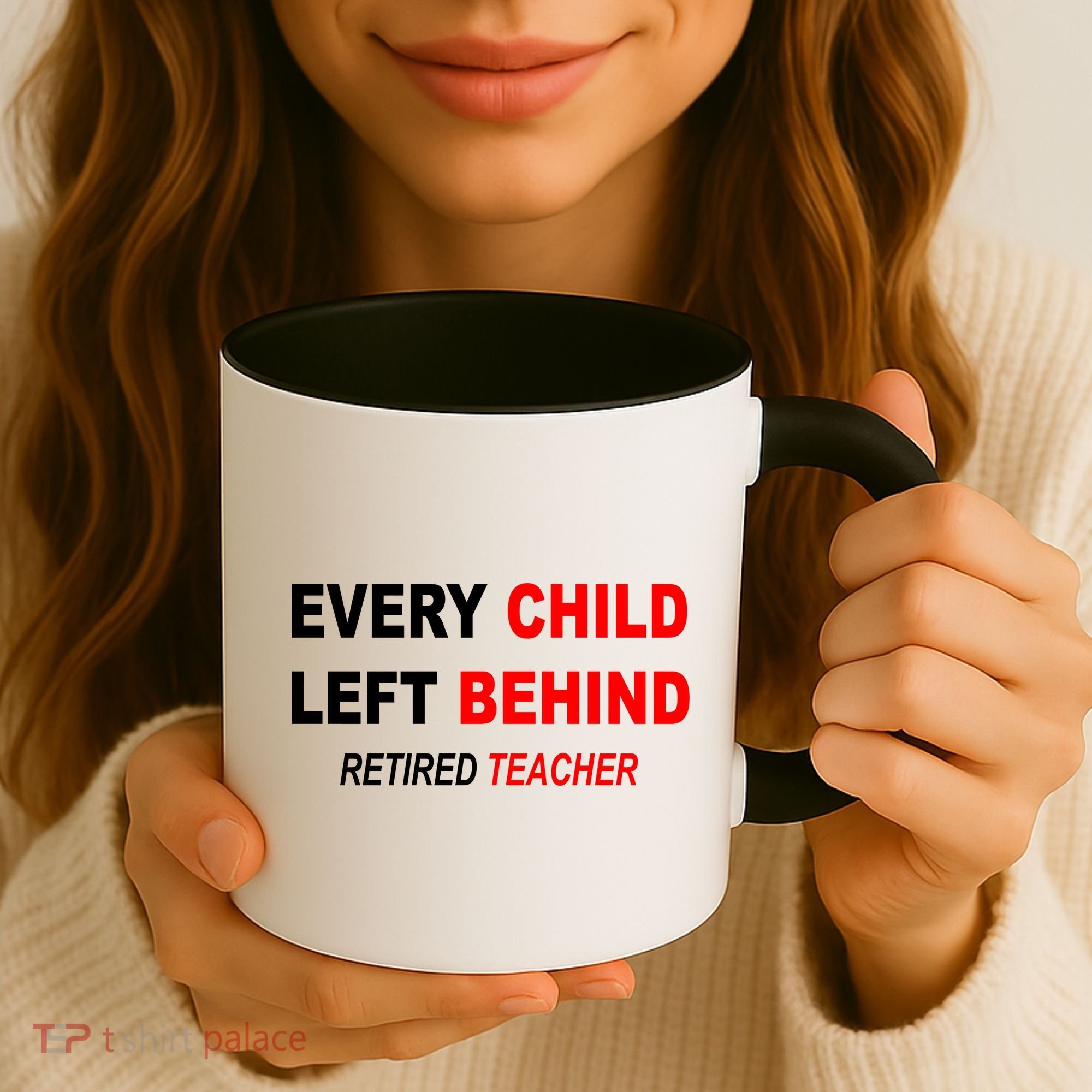 Every Child Left Behind Retired Teacher Coffee Mug