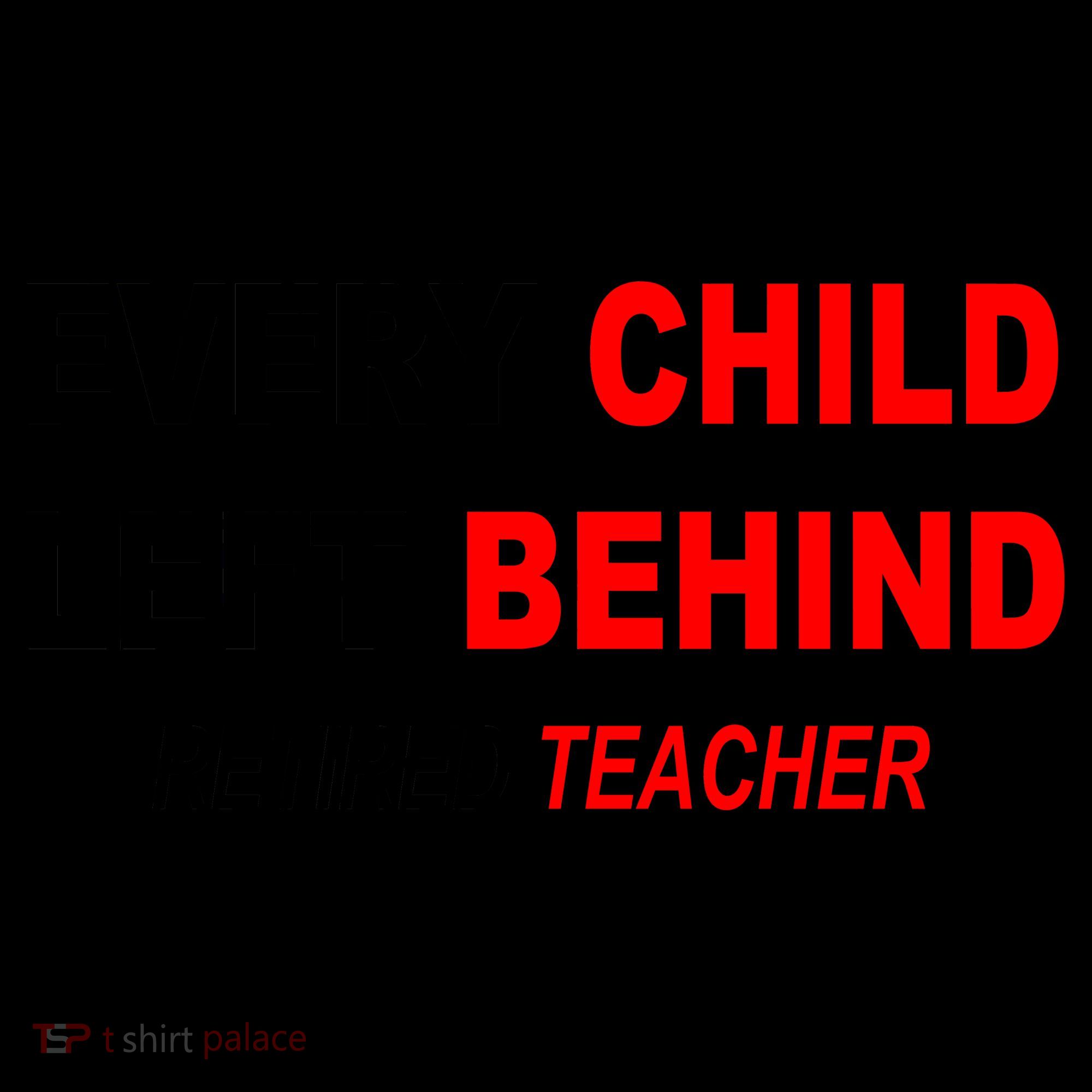 Every Child Left Behind Retired Teacher Coffee Mug